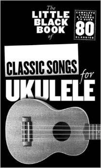 Little Black Book Of Classic Songs For Ukulele