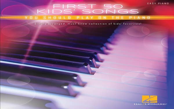 First 50 Kids Songs You Should Play On Piano