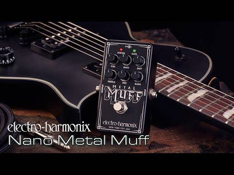 Electro Harmonix Nano Metal Muff Distortion Pedal