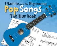 Ukulele From The Beginning Pop Songs Blue Book