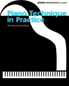 Piano Technique in Practice / Murray McLachlan (Faber)
