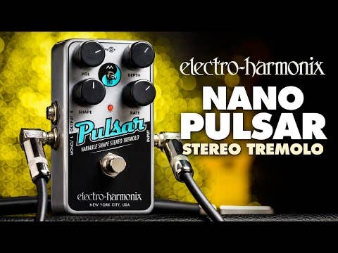 Electro Harmonix Nano Pulsar Stereo Tremolo Pedal