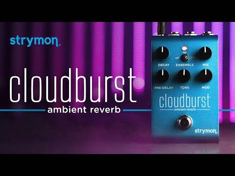 Strymon CLOUDBURST Ambient Reverb Pedal