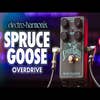 Electro Harmonix Spruce Goose Overdrive Pedal