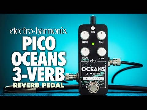 Electro Harmonix PICO Oceans 3-Verb Pedal