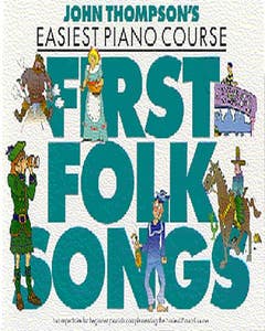 John Thompsons First Folk Songs